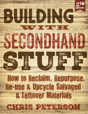 Building with Secondhand Stuff, 2nd Edition: How to Reclaim, Repur