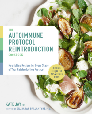 Autoimmune Protocol Reintroduction Cookbook: Nourishing Recipes fo