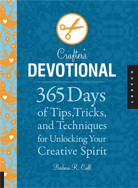 Crafter's Devotional : 365 Days of Tips, Tricks, and Techniques fo