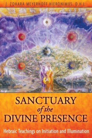 Sanctuary of the Divine Presence : Hebraic Teachings on Initiation