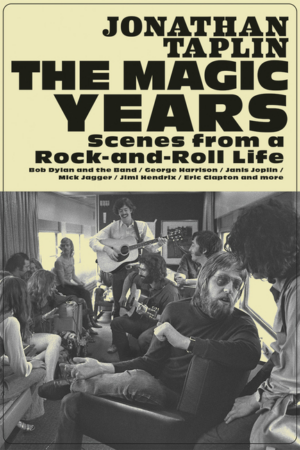 Magic Years: Scenes from a Rock-And-Roll Life