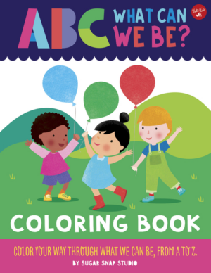 ABC for Me: ABC What Can We Be? Coloring Book: Color Your Way Thro