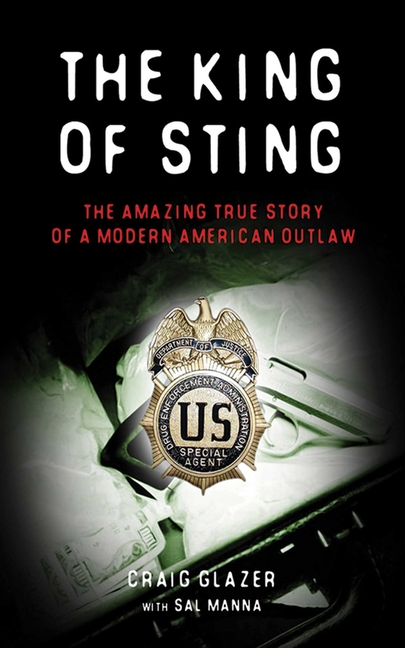 King of Sting: The Amazing True Story of a Modern American Outlaw