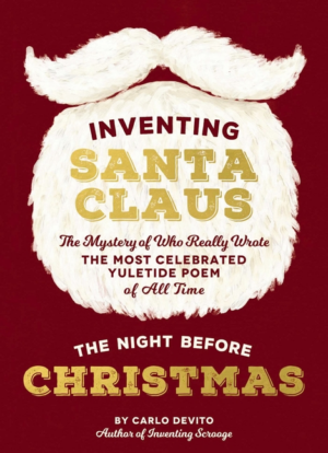 Inventing Santa Claus: The Mystery of Who Really Wrote the Most Ce