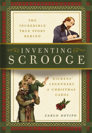 Inventing Scrooge: The Incredible True Story Behind Charles Dicken