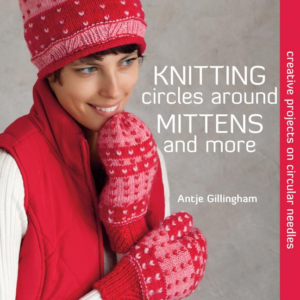 Knitting Circles Around Mittens and More : Creative Projects on Ci