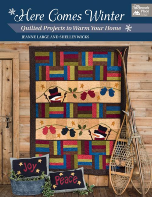 Here Comes Winter : Quilted Projects to Warm Your Home