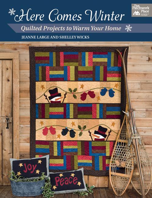 Here Comes Winter : Quilted Projects to Warm Your Home