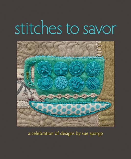 Stitches to Savor: A Celebration of Designs