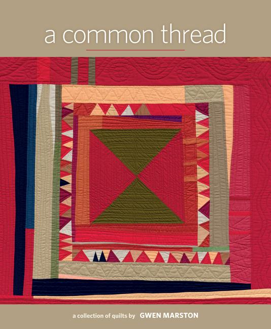Common Thread : A Collection of Quilts