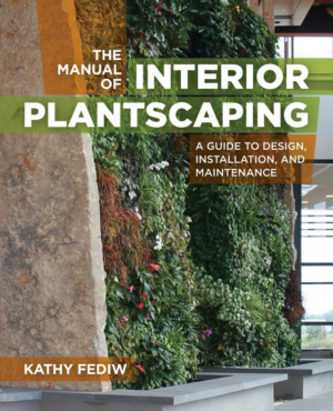 Manual of Interior Plantscaping : A Guide to Design, Installation,