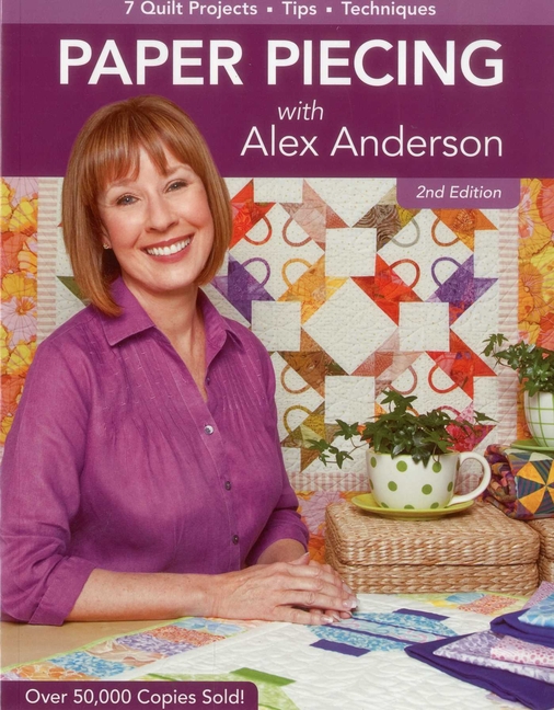 Paper Piecing with Alex Anderson: 7 Quilt Projects -- Tips --Techn