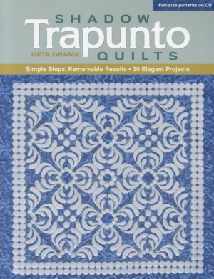 Shadow Trapunto Quilts : Simple Steps, Remarkable Results, 30 Eleg