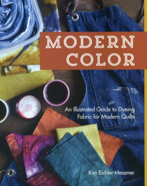 Modern Color  : An Illustrated Guide to Dyeing Fabric for Modern Q
