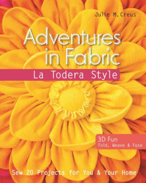 Adventures in Fabric : La Todera Style: Sew 20 Projects for You &