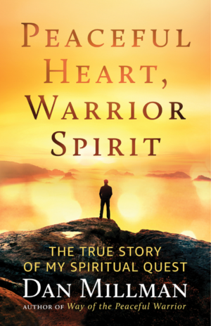Peaceful Heart, Warrior Spirit: The True Story of My Spiritual Que
