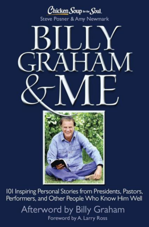 Billy Graham & Me : 101 Inspiring Personal Stories from Presidents