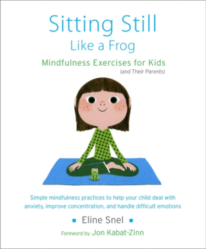 Sitting Still Like a Frog: Mindfulness Exercises for Kids