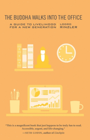 Buddha Walks Into the Office: Guide to Livelihood for a New Genera