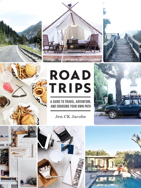 Road Trips: Guide to Travel, Adventure, and Choosing Your Own Path