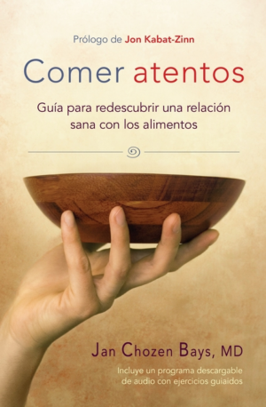 Comer Atentos (Mindful Eating): Guía Para Redescubrir Una Relación