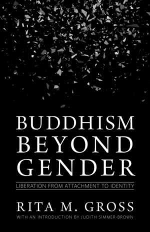Buddhism Beyond Gender : Liberation from Attachment to Identity