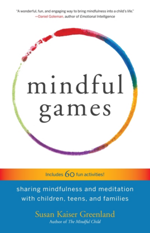 Mindful Games: Sharing Mindfulness and Meditation with Children, T