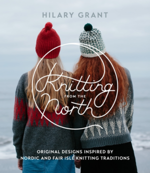 Knitting from the North: Original Designs Inspired by Nordic and F