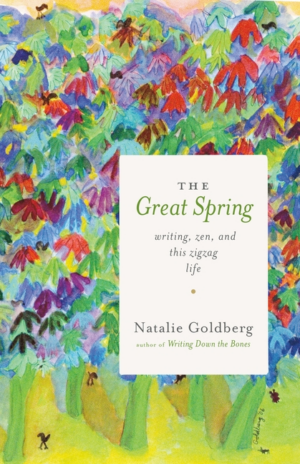 Great Spring: Writing, Zen, and This Zigzag Life