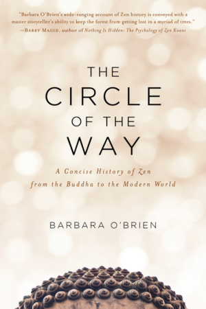 Circle of the Way : a Concise History of Zen from the Buddha to th