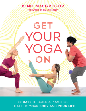 Get Your Yoga on: 30 Days to Build a Practice That Fits Your Body
