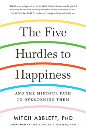 Five Hurdles to Happiness : and the Mindful Path to Overcoming The
