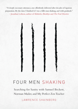 Four Men Shaking : Samuel Beckett, Norman Mailer, Zen Master, and