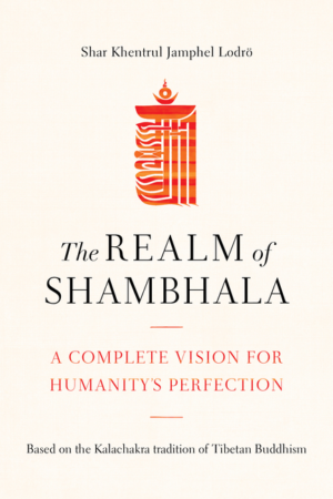 Realm of Shambhala: A Complete Vision for Humanity's Perfection