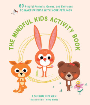 Mindful Kids Activity Book: 60 Playful Projects, Games, and Exerci