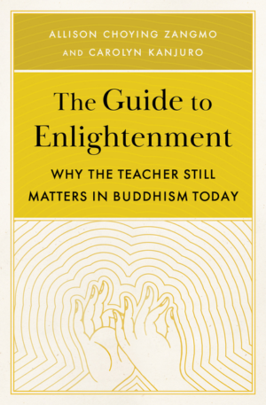 Guide to Enlightenment: Why the Teacher Still Matters in Buddhism