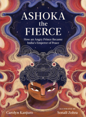 Ashoka the Fierce: How an Angry Prince Became India's Emperor of P