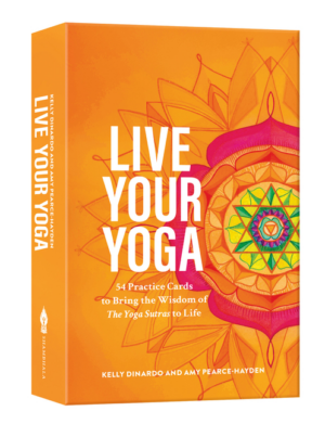 Live Your Yoga: 54 Practice Cards to Bring the Wisdom of the Yoga