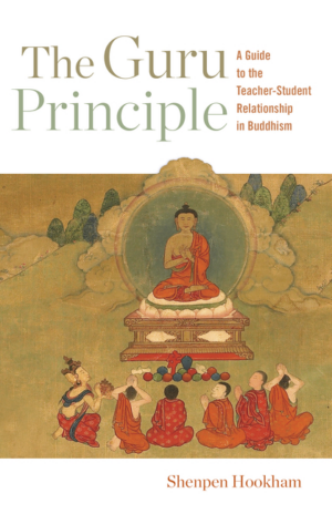 Guru Principle: Guide to the Teacher-Student Relationship in Buddh