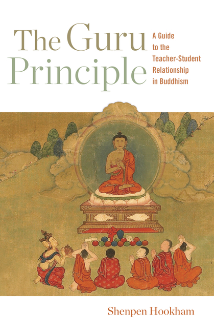 Guru Principle: Guide to the Teacher-Student Relationship in Buddh