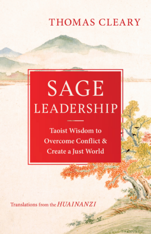 Sage Leadership: Taoist Wisdom to Overcome Conflict and Create a J