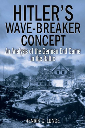 Hitler's Wave-Breaker Concept : An Analysis of the German End Game