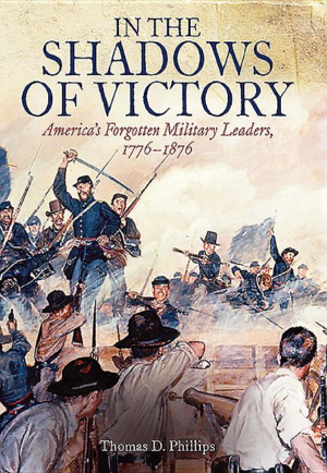 In the Shadows of Victory : America's Forgotten Military Leaders,