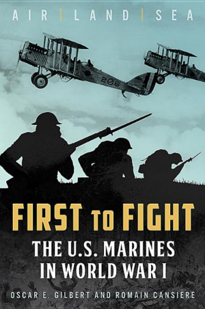 First to Fight : the U. S. Marines in World War I