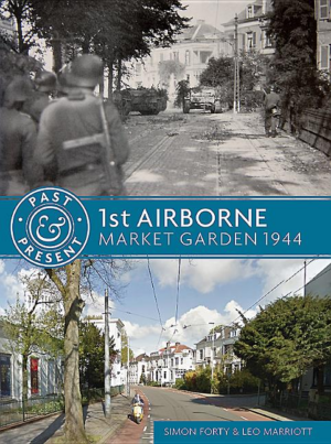Past and Present: 1st Airborne: Market Garden 1944