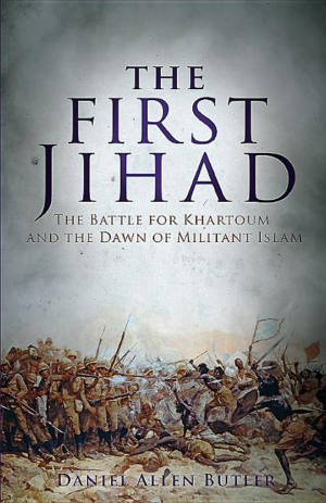 First Jihad:Battle for Khartoum and Dawn of Militant Islam