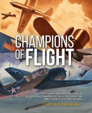Champions of Flight: Clayton Knight and William Heaslip: Artists W