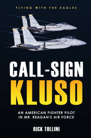Call-Sign Kluso: An American Fighter Pilot in Mr. Reagan's Air For