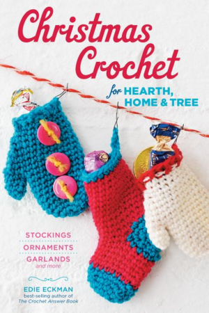 Christmas Crochet for Hearth, Home & Tree : Stockings, Ornaments,