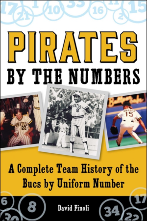 Pirates by the Numbers : A Complete Team History of the Bucs by Un